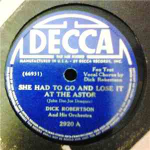 Dick Robertson And His Orchestra - She Had To Go And Lose It At The Astor / ...