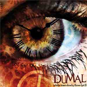 DuMal  - While Time Slowly Flows (Pt.1)