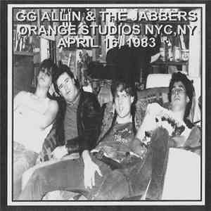 GG Allin & The Jabbers - Orange Studios NYC, NY April 16, 1983