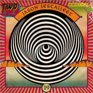 Jason Lescalleet - This Is What I Do - Volume 19