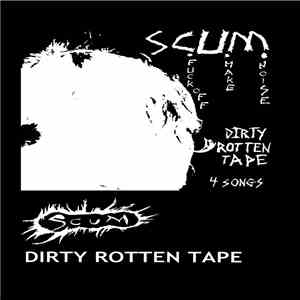Scum  - DIRTY ROTTEN TAPE