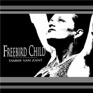 Tammy Van Zant - Freebird Child