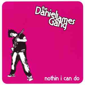 The Daniel James Gang - Nothin' I Can Do