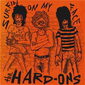 The Hard-Ons - Surfin On My Face
