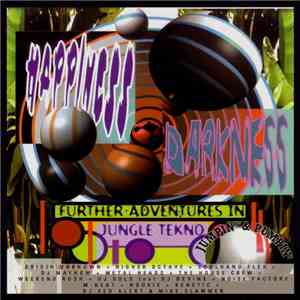 Various - Happiness & Darkness - Further Adventures In Jungle Tekno