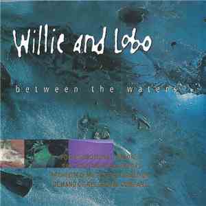 Willie & Lobo - Between The Waters