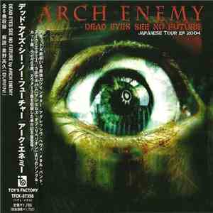 Arch Enemy - Dead Eyes See No Future (Japanese Tour EP 2004)