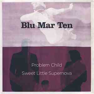 Blu Mar Ten - Problem Child / Sweet Little Supernova