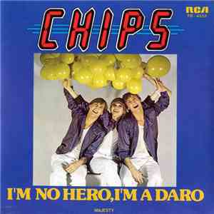 Chips  - I'm No Hero, I'm A Daro