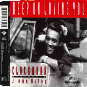 Clockwork  Featuring Jimmy McFoy - Keep On Loving You