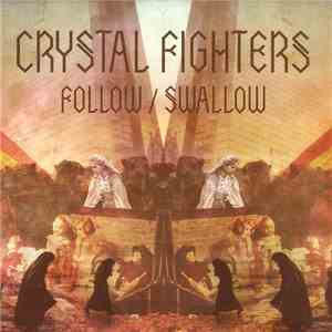 Crystal Fighters - Follow / Swallow