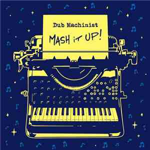 Dub Machinist - Mash It Up!