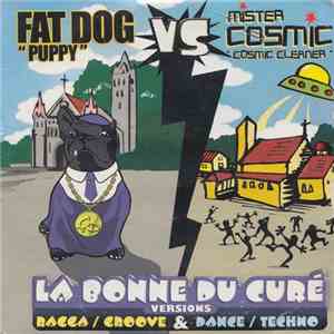 Fat Dog Vs. Mister Cosmic - La Bonne Du Curé (Versions Ragga / Groove & Dan ...