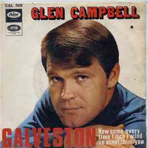 Glen Campbell - Galveston / How Come Every Time I Itch I Wind Up Scratchin' ...