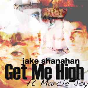 Jake Shanahan ft Marcie Joy - Get Me High