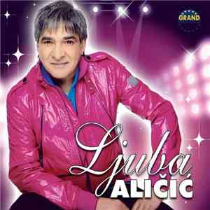 Ljuba Aličić - Sve Je Laž