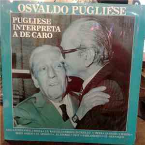 Osvaldo Pugliese - Pugliese Interpreta A De Caro