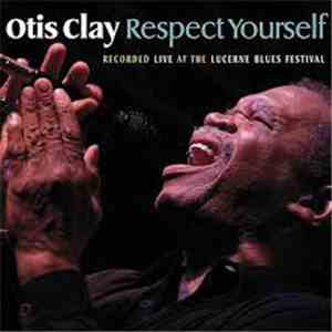 Otis Clay - Respect Yourself