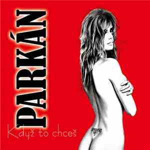 Parkán - Když To Chceš