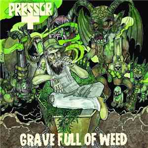 Pressor - Grave Full Of Weed