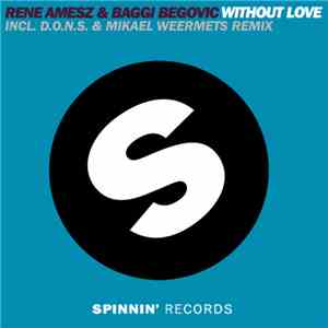 Rene Amesz & Baggi Begovic - Without Love (D.O.N.S. & Mikael Weermets Remix)