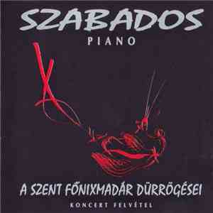 Szabados - A Szent Főnixmadár Dürrögései (Rutting Of The Sacred Phoenix Bird)