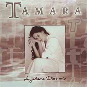 Tamara - Ayúdame Dios Mío