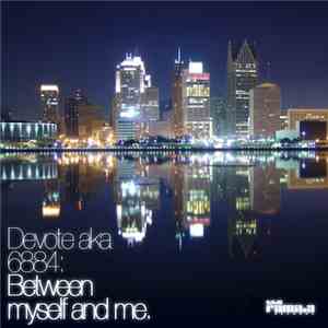 Devote aka 6884 - Between Myself And Me