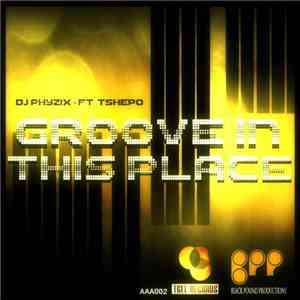Dj Phyzix feat. Tshepo - Groove In This Place