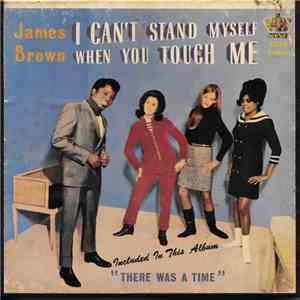 James Brown & The Famous Flames - I Can't Stand Myself When You Touch Me