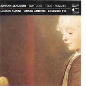 Johann Schobert, Ensemble 415, Chiara Banchini, Luciano Sgrizzi - Quatuors • Trios • Sonates