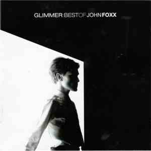 John Foxx - Glimmer: Best Of John Foxx