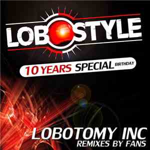 Lobotomy.Inc - Lobostyle (10 Years Special Birthday)