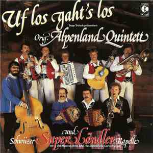 Orig. Alpenland Quintett Und Schwiizer Super Ländler Kapelle - Uf Los Gaht' ...