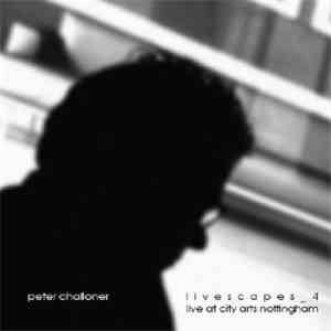 Peter Challoner - Livescapes_4 Live At City Arts Nottingham