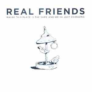 Real Friends - Maybe This Place Is The Same And We're Just Changing