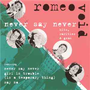 Romeo Void - Never Say Never: Hits, Rarities & Gems