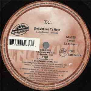 T.C.  - (Let Me) See Ya Move