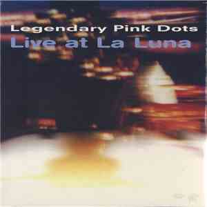The Legendary Pink Dots - Live At La Luna