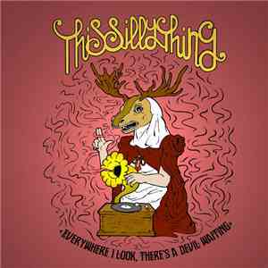 This Silly Thing - Everywhere I Look There's A Devil Waiting