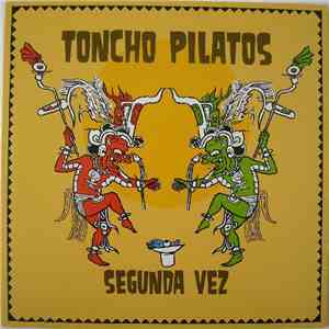 Toncho Pilatos - Segunda Vez