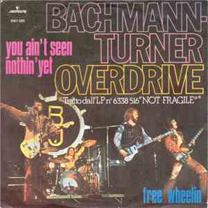 Bachmann-Turner Overdrive - You Ain't Seen Nothin' Yet / Free Wheelin'