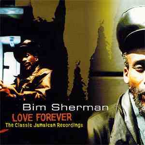 Bim Sherman - Love Forever: The Classic Jamaican Recordings