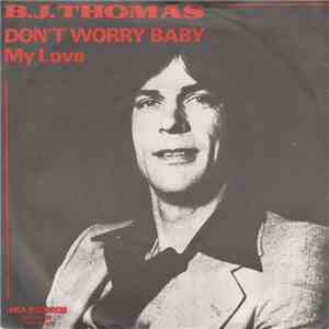 B.J. Thomas - Don't Worry Baby