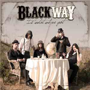 Blackway - Is what we've got