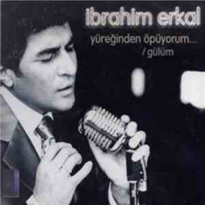 İbrahim Erkal - Yüreğinden Öpüyorum.../Gülüm