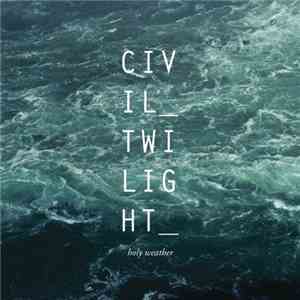 Civil Twilight - Holy Weather