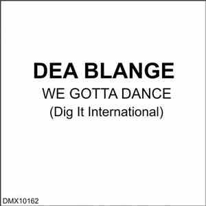 Dea Blange - We Gotta Dance
