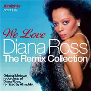 Diana Ross - Almighty Presents: We Love Diana Ross. The Remix Collection (D ...