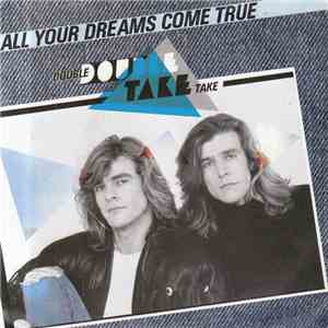 Double Take  - All Your Dreams Come True